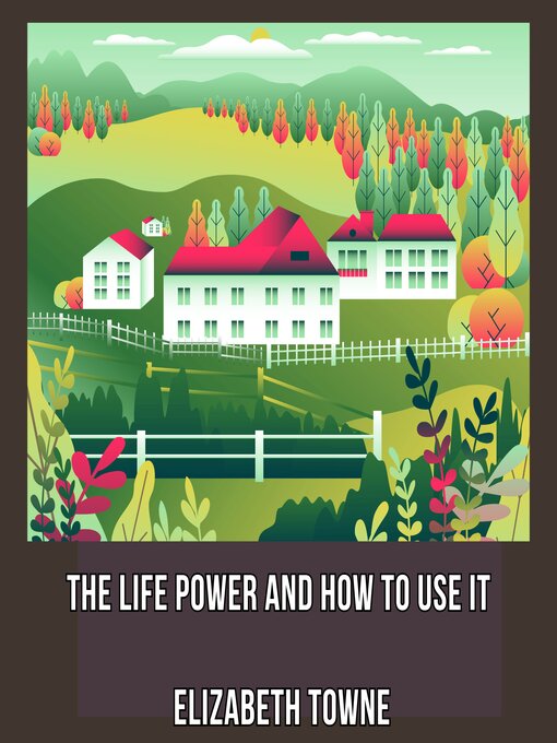 Title details for The Life Power and How to Use It by Elizabeth Towne - Available